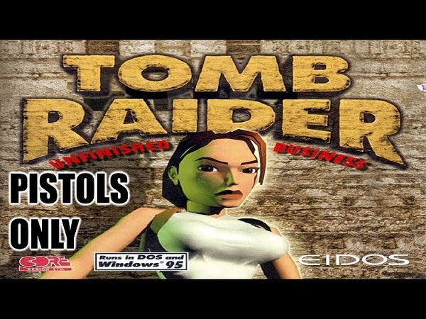 |2023.08.21-22| [PC/EUR] - Tomb Raider: Unfinished Business [PISTOLS ONLY]