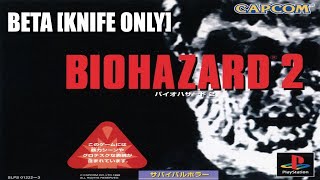 |2018.05.11-16| [PS1/JAP] Biohazard 2 (Beta) [Knife Only]