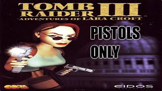 |2017.01.22 - 2017.02.26| [PC] Tomb Raider III: Adventures of Lara Croft [Pistols Only]