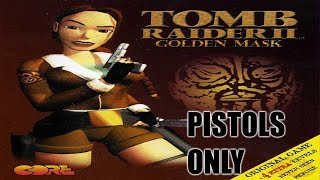 |2017.01.15-16| [PC] Tomb Raider II: The Golden Mask [Pistols Only]