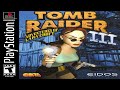 |2016.07.07-15| [PS1/USA] Tomb Raider III: The Adventures of Lara Croft