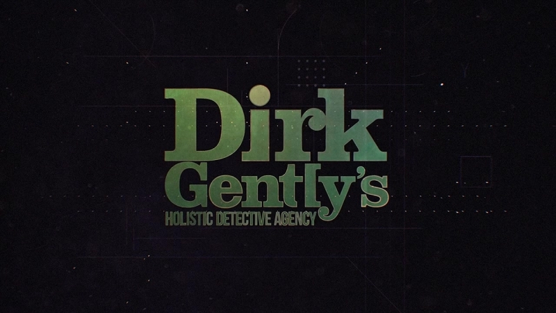 Dirk Gently's Holistic Detective Agency | Холистическое детективное агентство Дирка Джентли