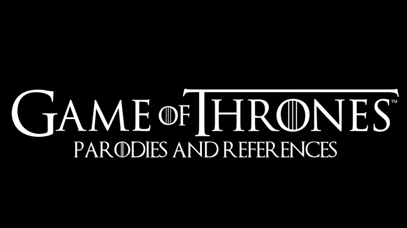 Game of Thrones | parodies and references