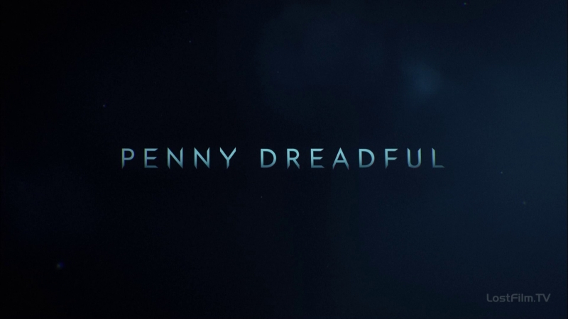 Penny Dreadful | Бульварные ужасы