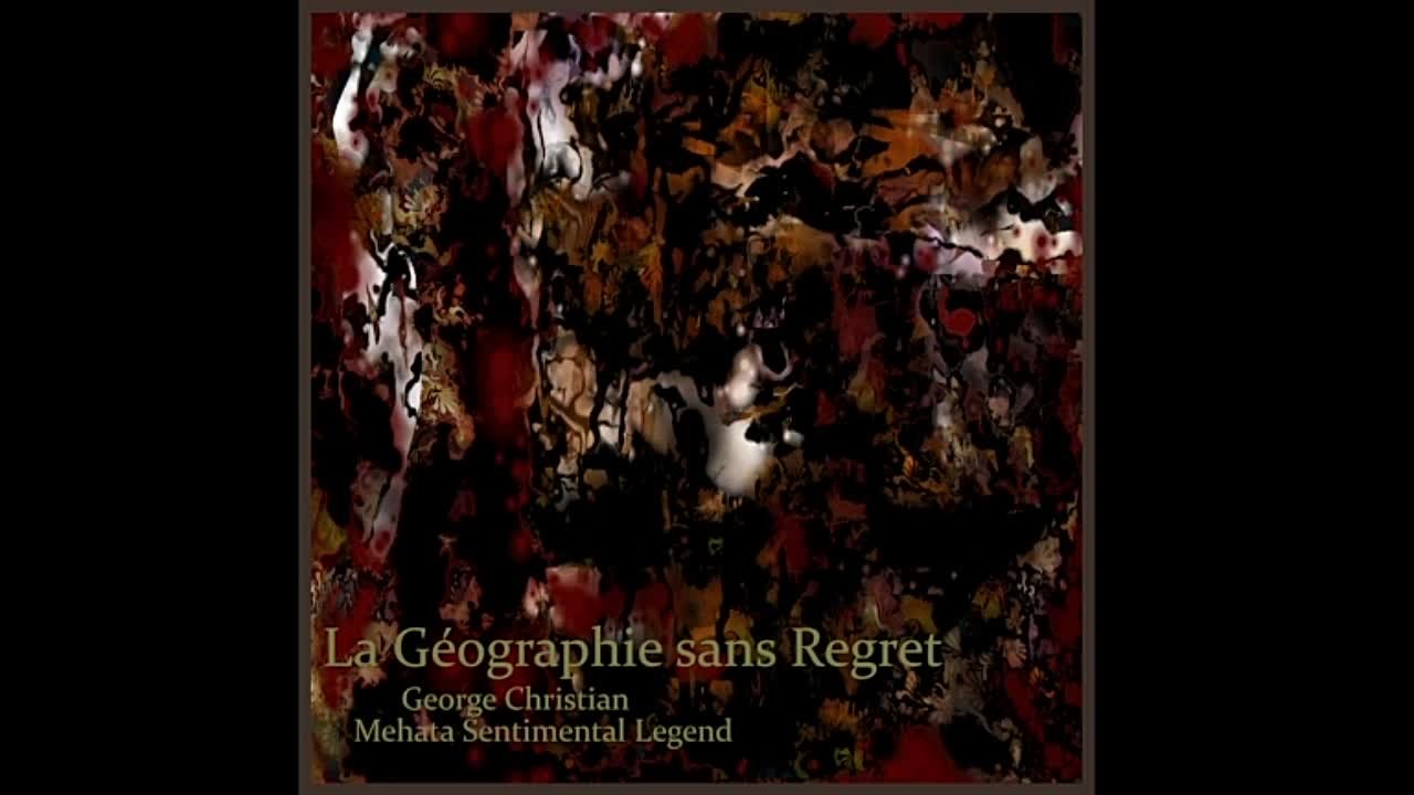 George Christian + Mehata Sentimental Legend - La Geographie sans Regret