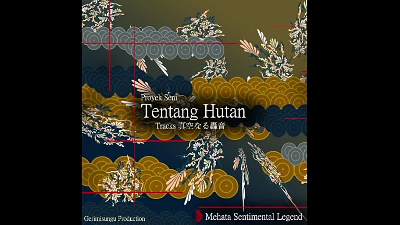 Mehata Sentimental Legend - Proyek Seni Tentang Hutan - Mehata Sentimental Legend