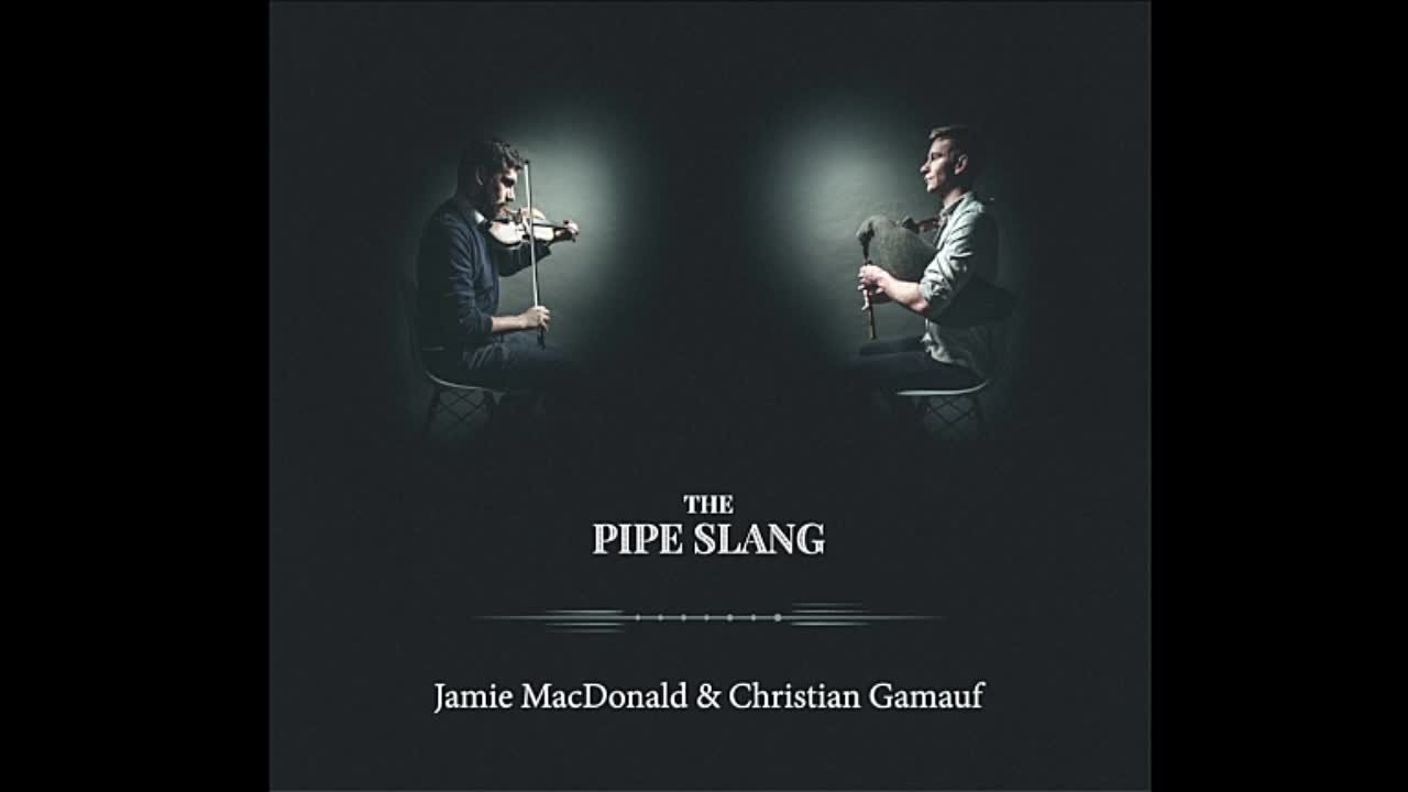 Jamie MacDonald & Christian Gamauf - The Pipe Slang