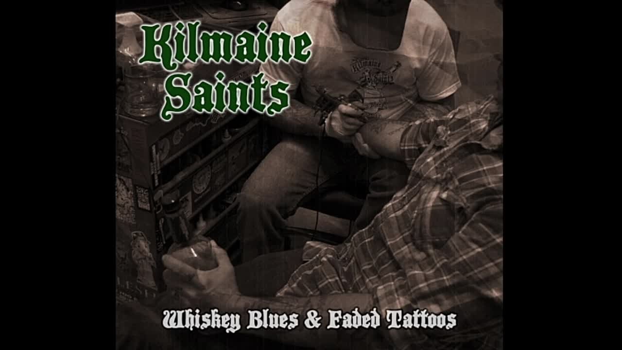 Kilmaine Saints - Whiskey Blues and Faded Tattoos