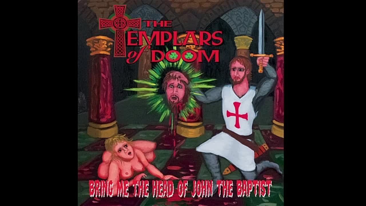 The Templars of Doom - Bring Me the Head of John the Baptist