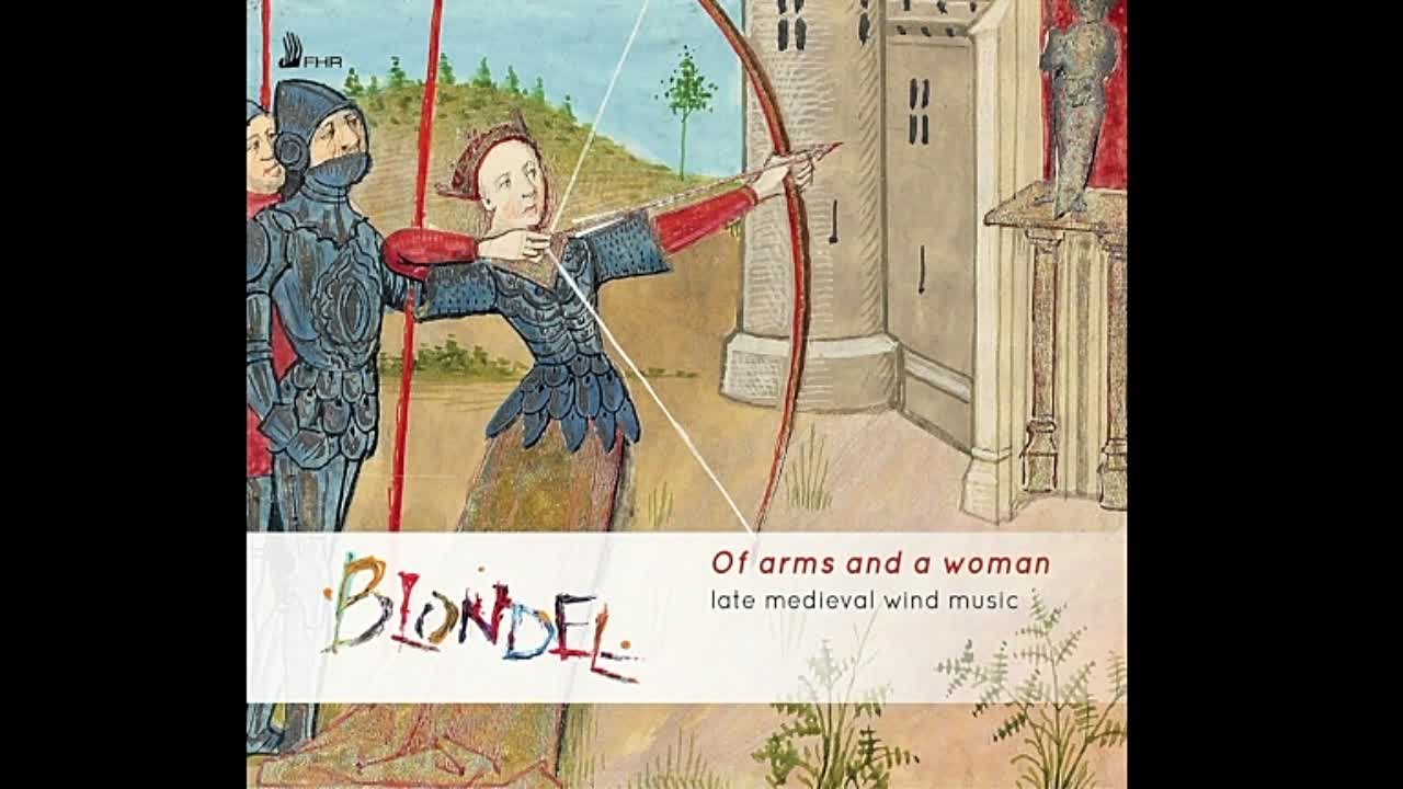 Blondel - Of Arms and a Woman: Late Medieval Wind Music