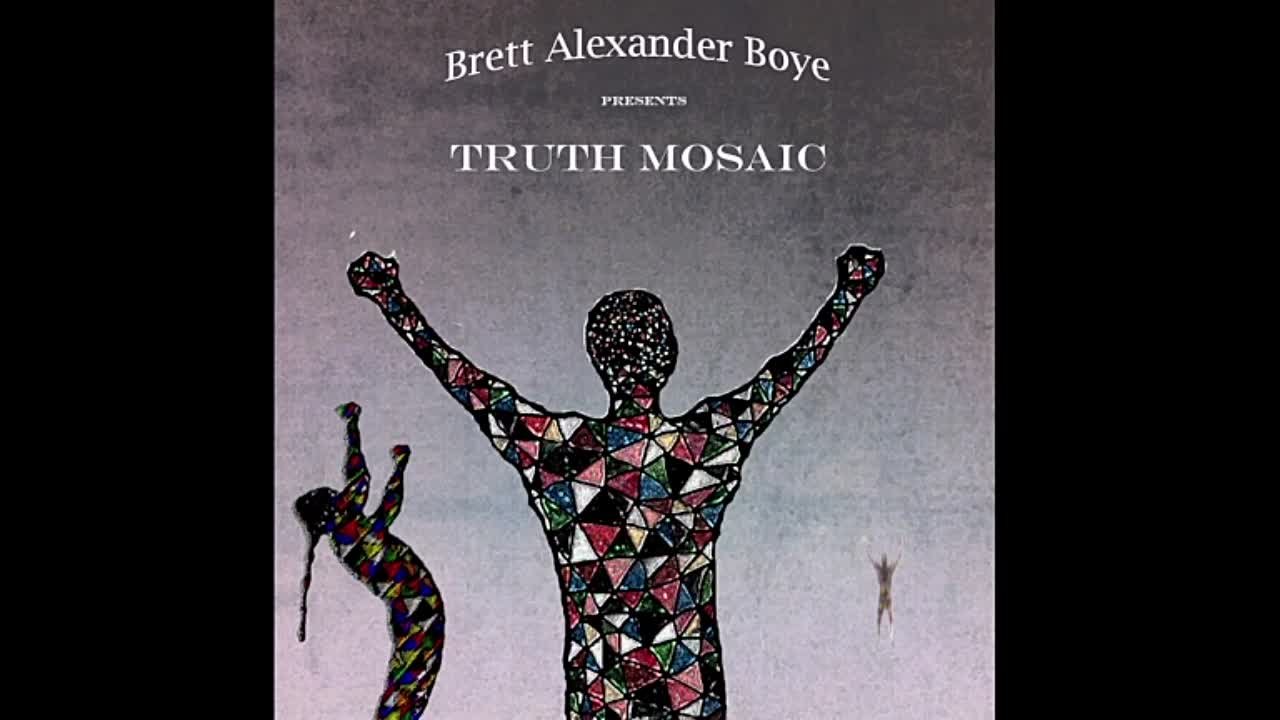 Brett Alexander Boye - Truth Mosaic