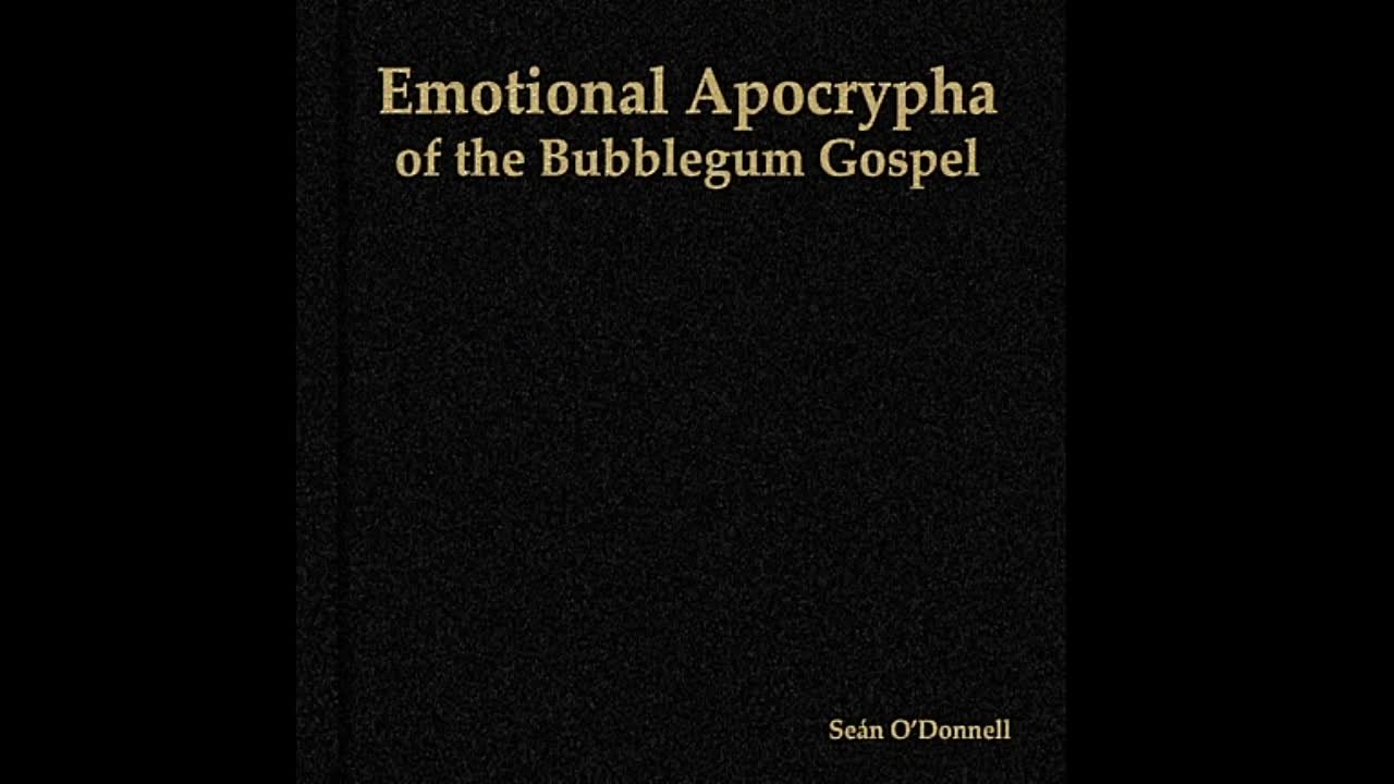 Seán O'Donnell - Emotional Apocrypha of the Bubblegum Gospel