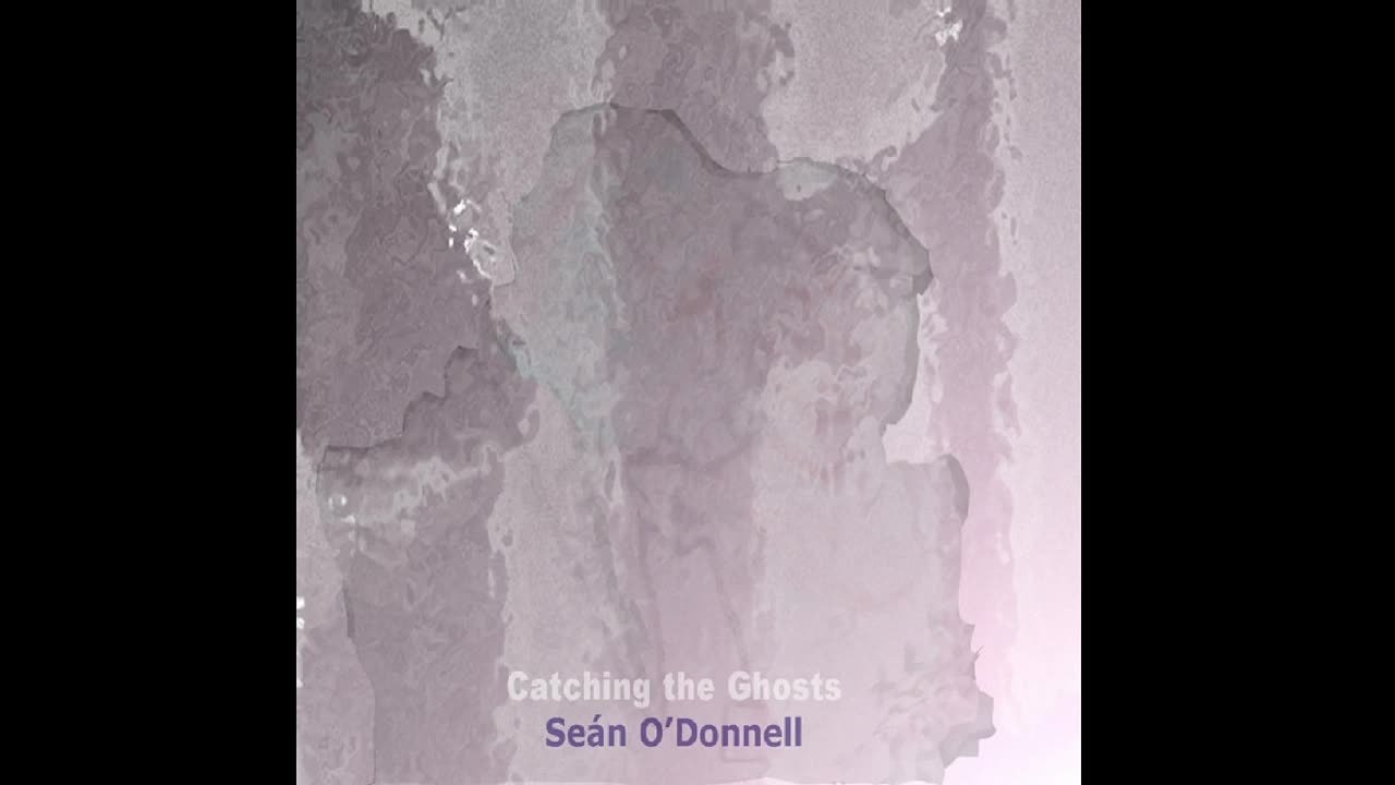 Seán O'Donnell - Catching the Ghosts