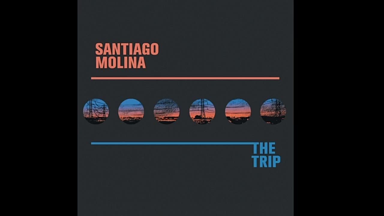 Santiago Molina - The Trip