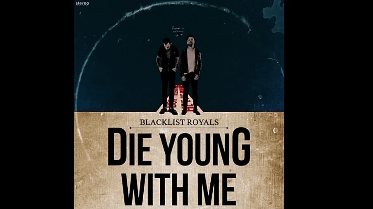 Blacklist Royals - Die Young with Me