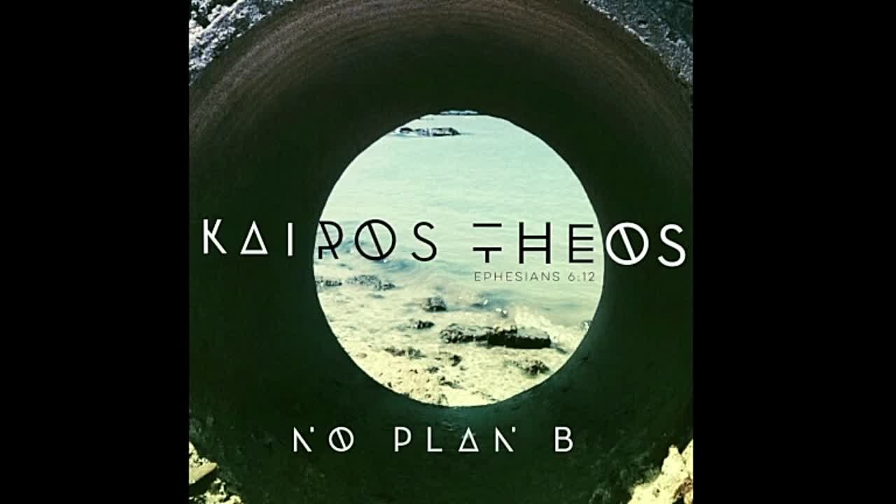 Kairos Theos - No Plan B