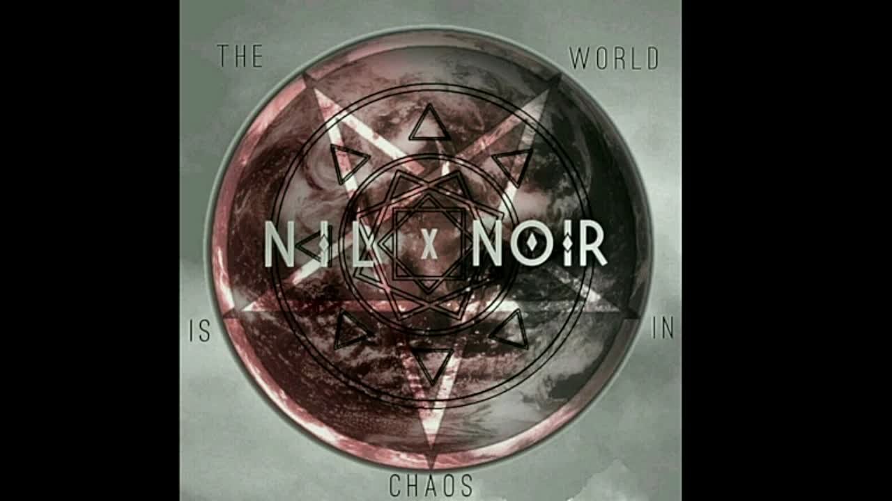 NIL x NOIR - THE WORLD IS IN CHAOS