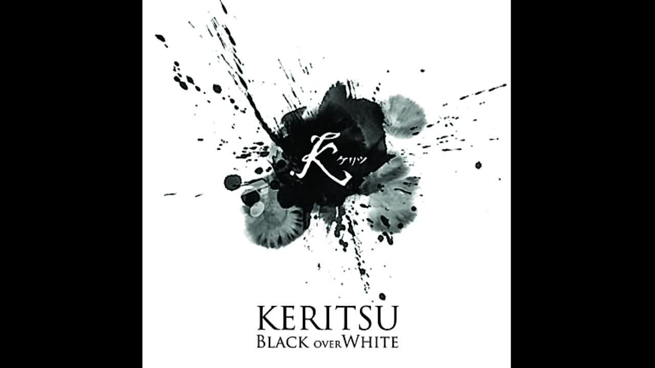 Keritsu - Black Over White [HD]