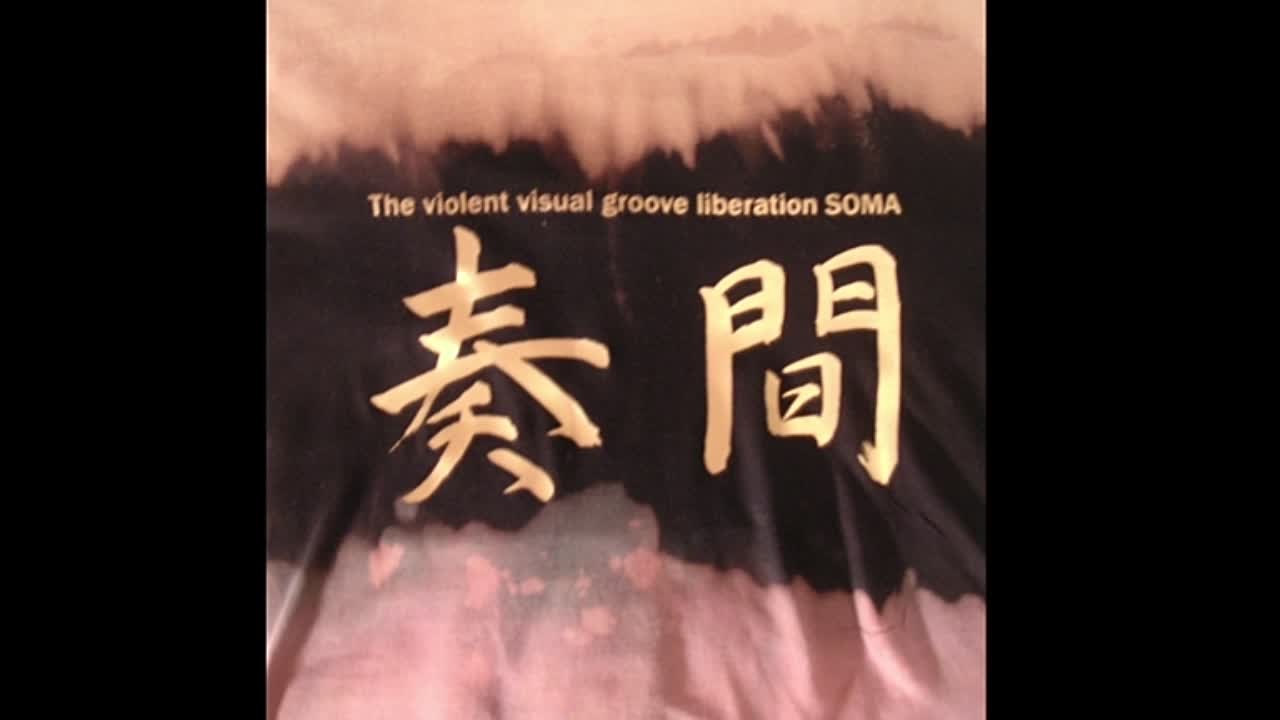 SOMA奏間 - The violent visual groove liberation