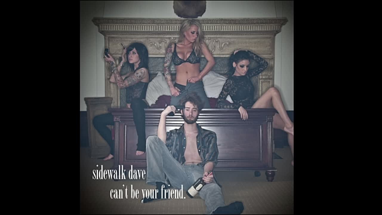 Sidewalk Dave - Can't Be Your Friend