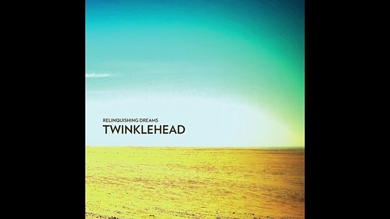 Twinklehead - Relinquishing Dreams