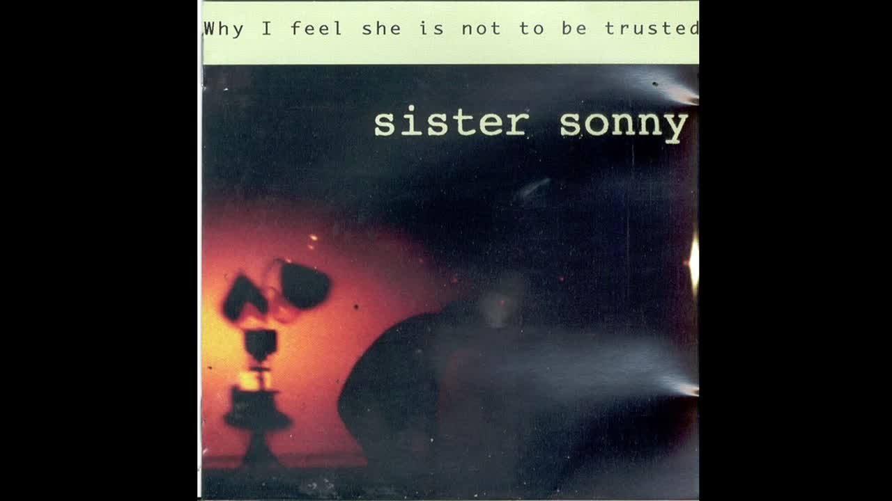 Sister Sonny - Why I Feel She Is Not to Be Trusted