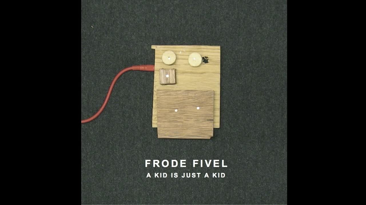 Frode Fivel - A Kid Is Just a Kid