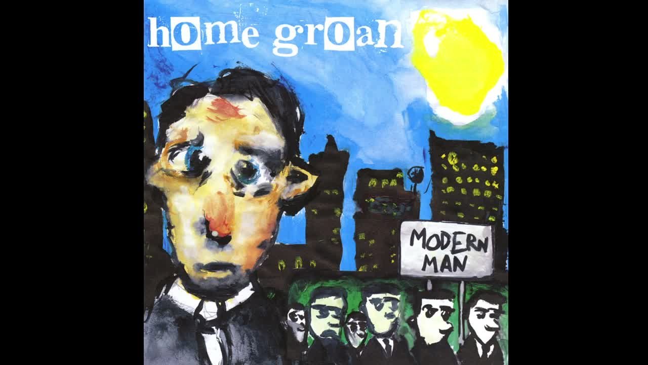 Home Groan - Modern Man