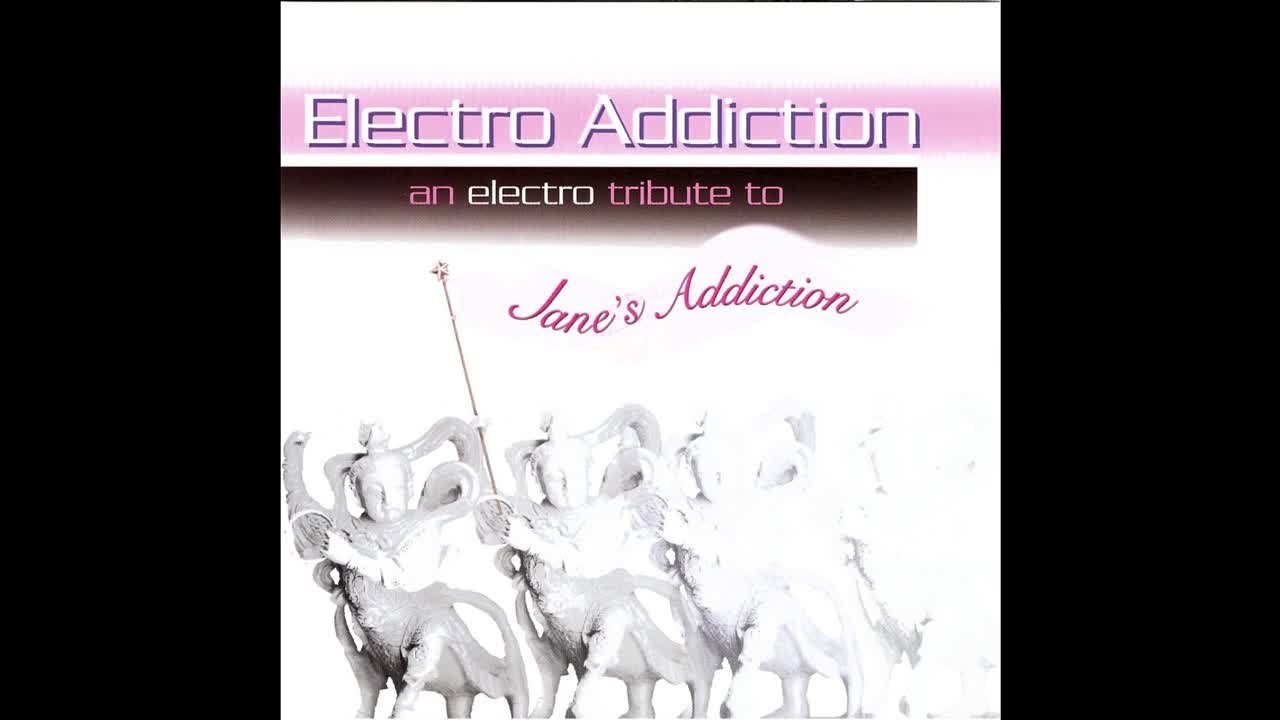 Electronic Dance Essentials - Electro Addiction: An Electro Tribute To Jane's Addiction