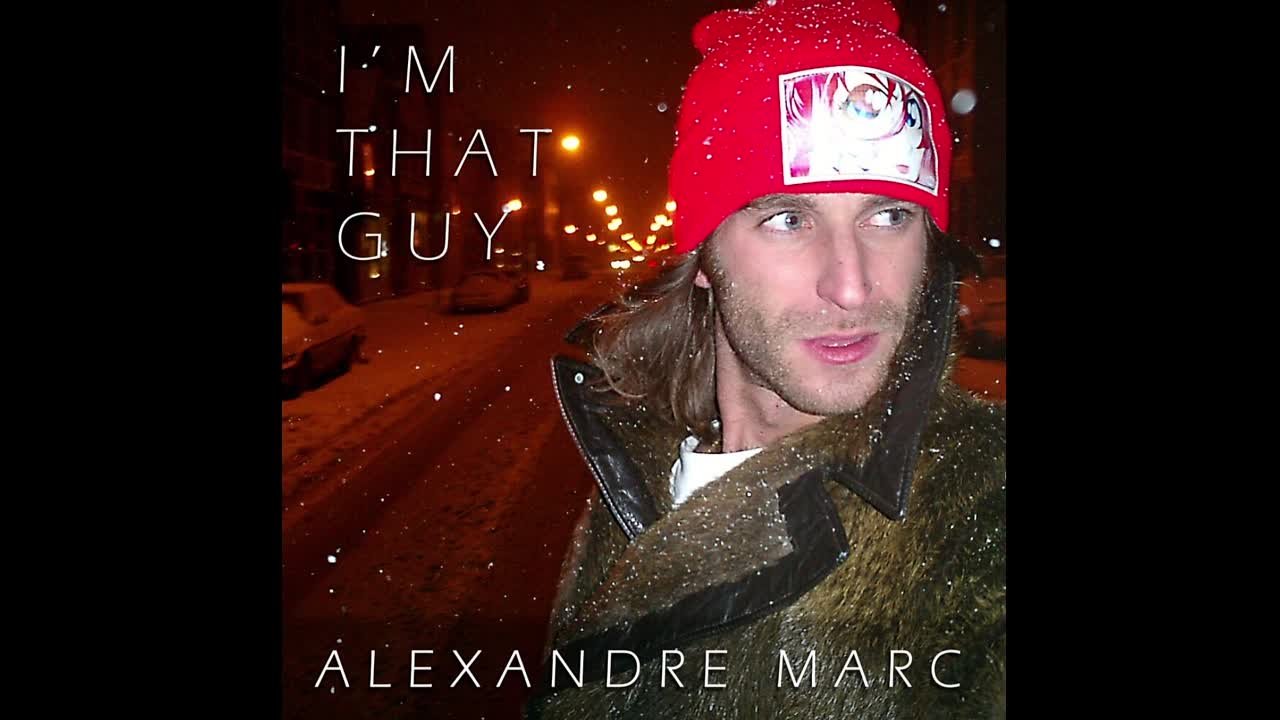 Alexandre Marc - I'm That Guy