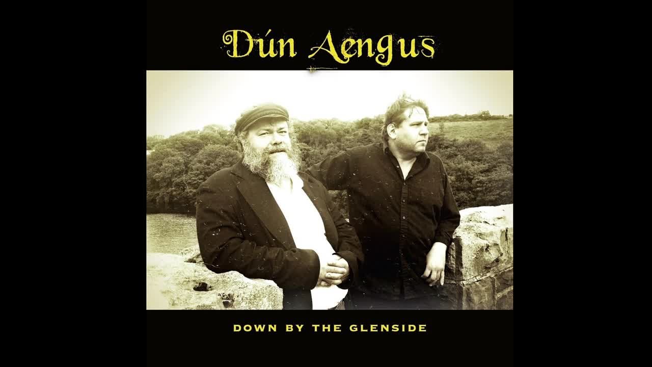 Dún Aengus - Down by the Glenside