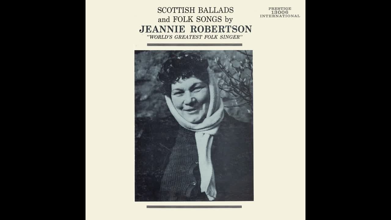 Jeannie Robertson - Scottish Ballads And Folk Songs