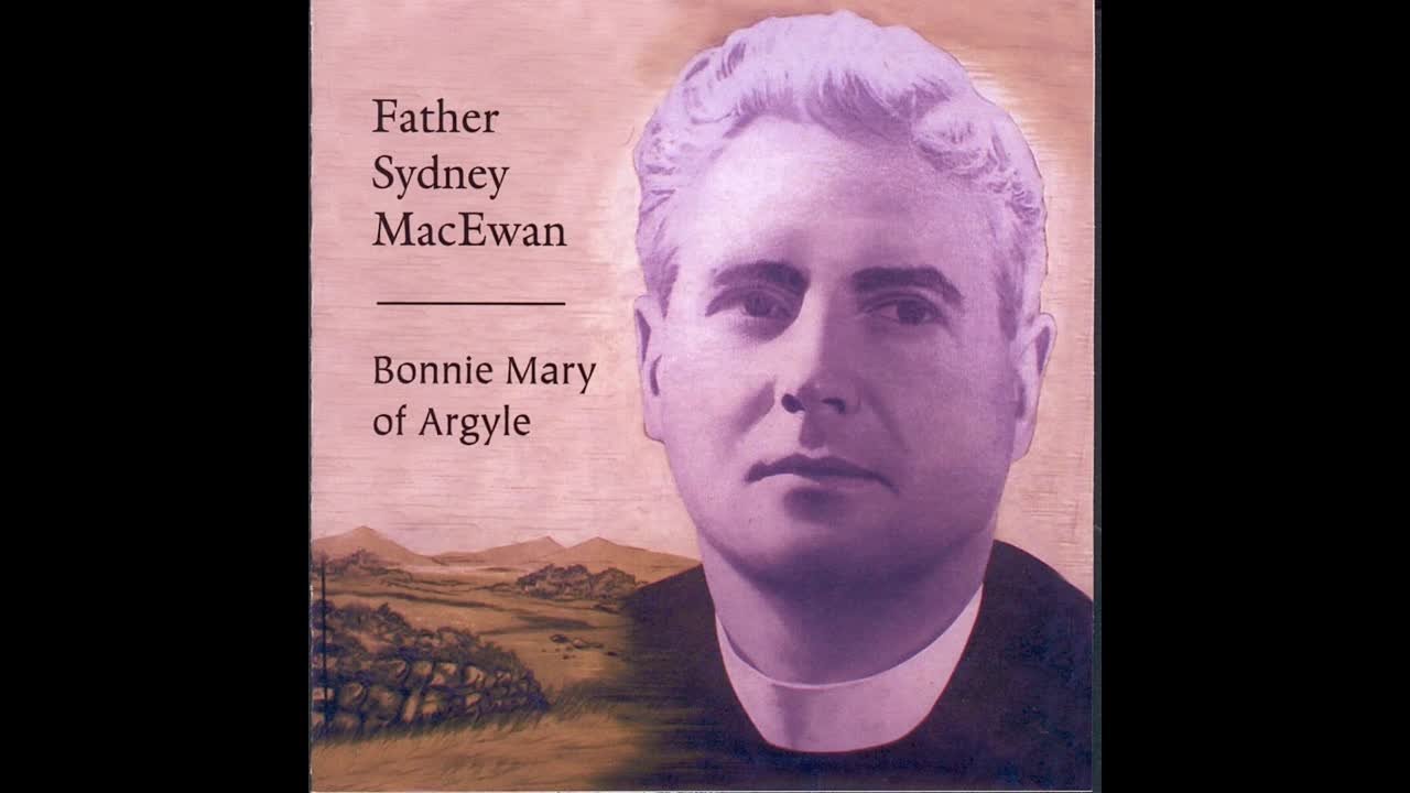 Father Sydney MacEwan - Bonnie Mary of Argyle