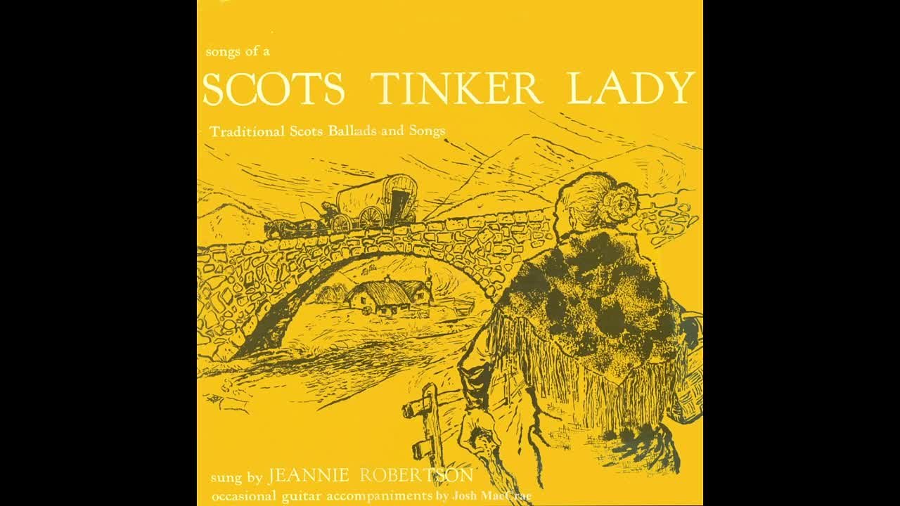 Jeannie Robertson - Songs of a Scots Tinker Lady