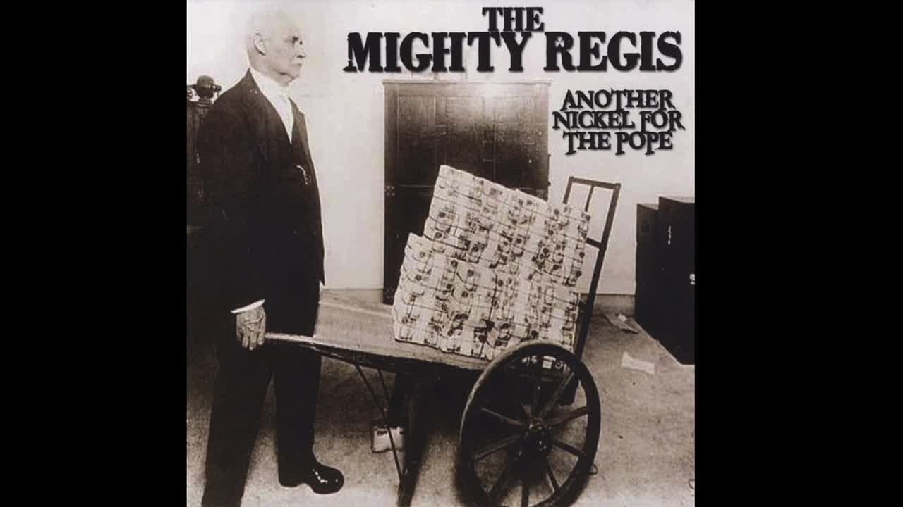 The Mighty Regis - Another Nickel For The Pope