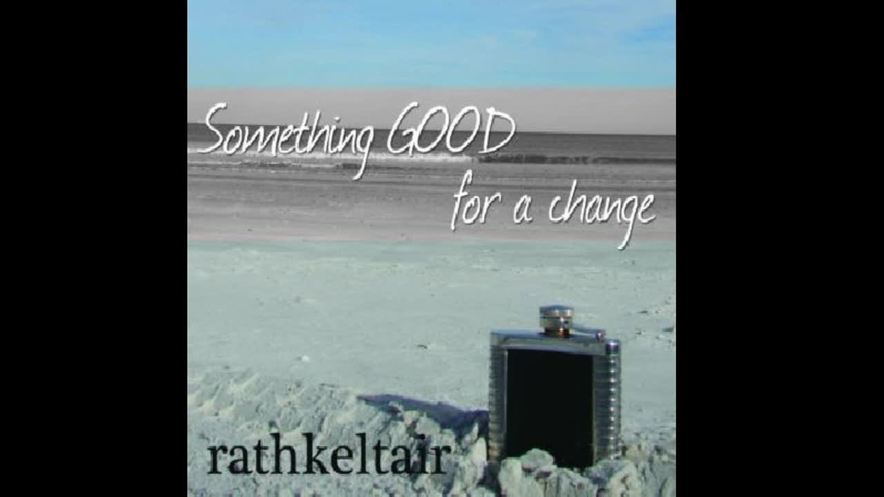 Rathkeltair - Something GOOD For A Change