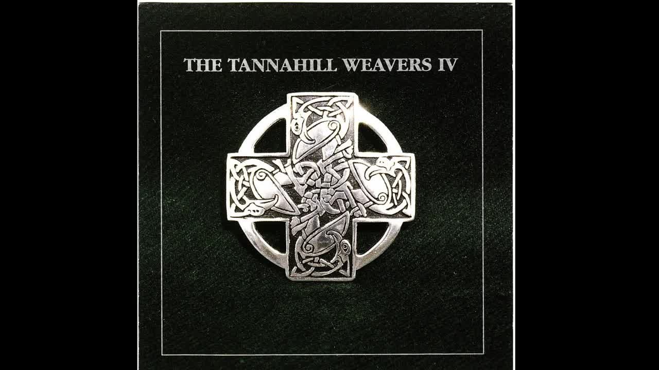 Tannahill Weavers - The Tannahill Weavers IV