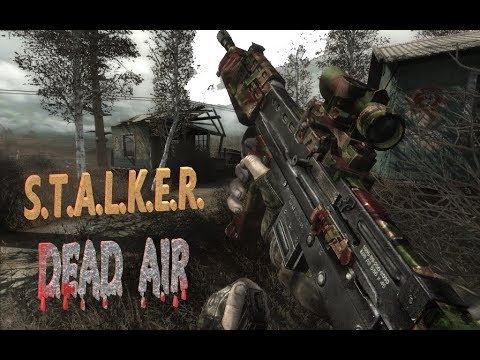 S.T.A.L.K.E.R. ☢ DEAD AIR ☢