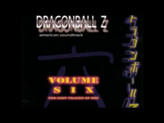 6) Dragonball Z American Soundtrack Best of Dragonball Z: Volume Six the Lost Tracks of DBZ