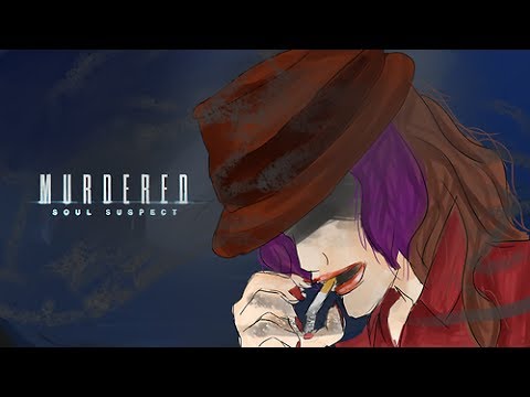 Minx Plays: Murdered: Soul Suspect