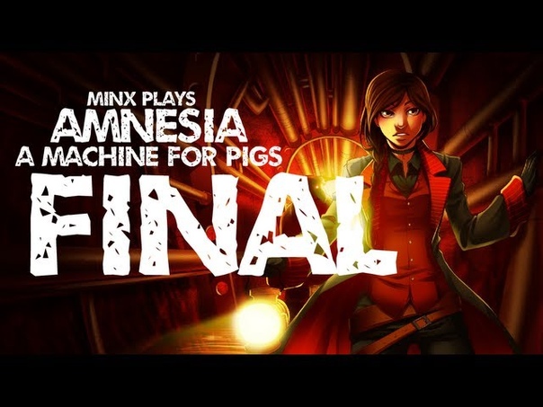 Minx Plays:  Amnesia: A Machine For Pigs