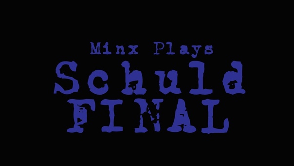 Minx Plays: Schuld