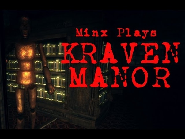 Minx plays: Kraven Manor