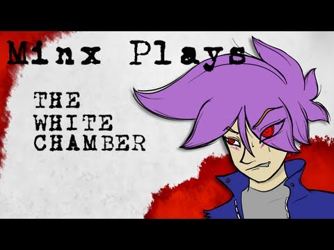 Minx plays : The White Chamber