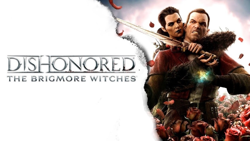 Dishonored: The Brigmore Witches.