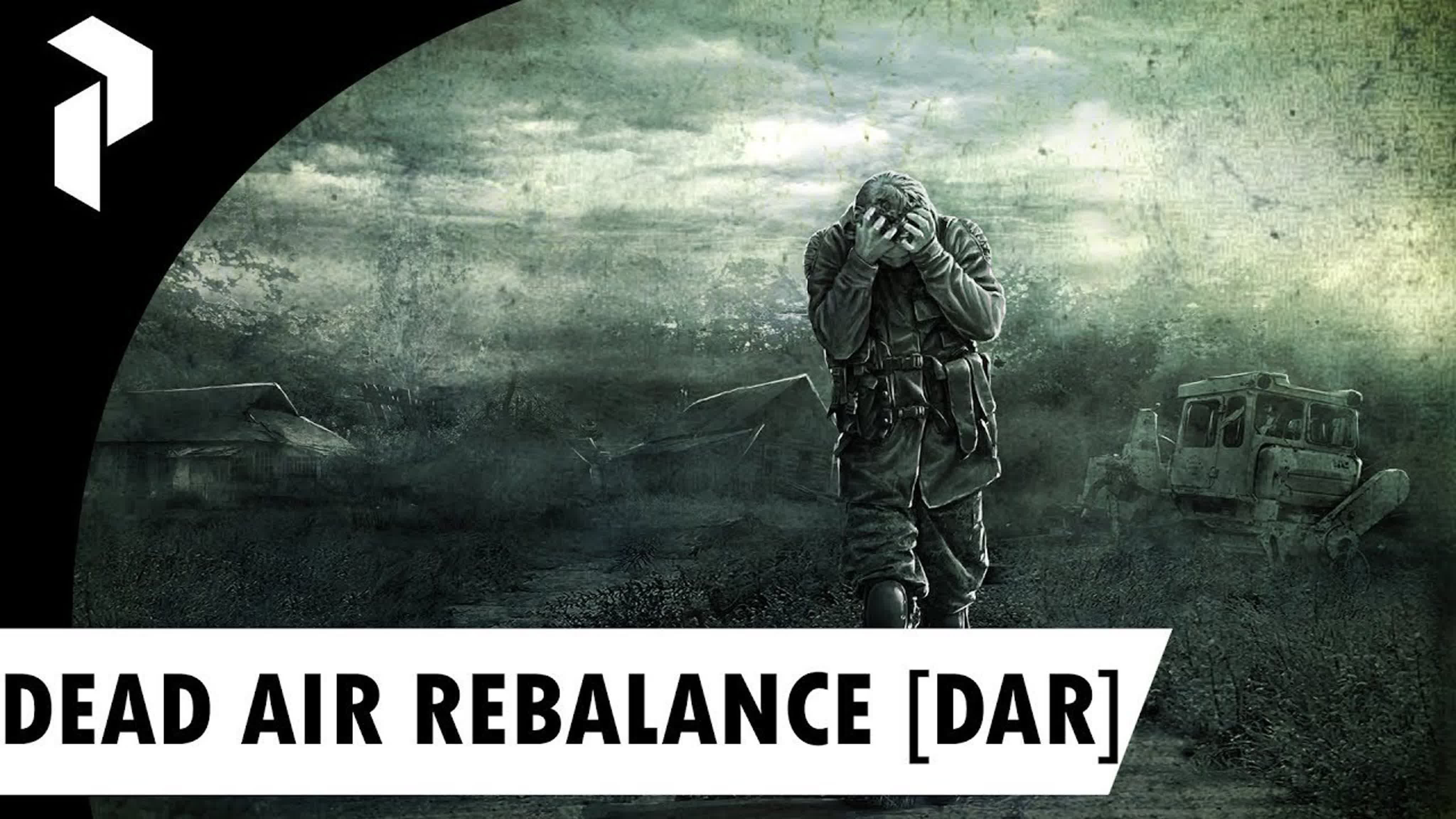 S.T.A.L.K.E.R.: DEAD AIR REBALANCE [DAR]