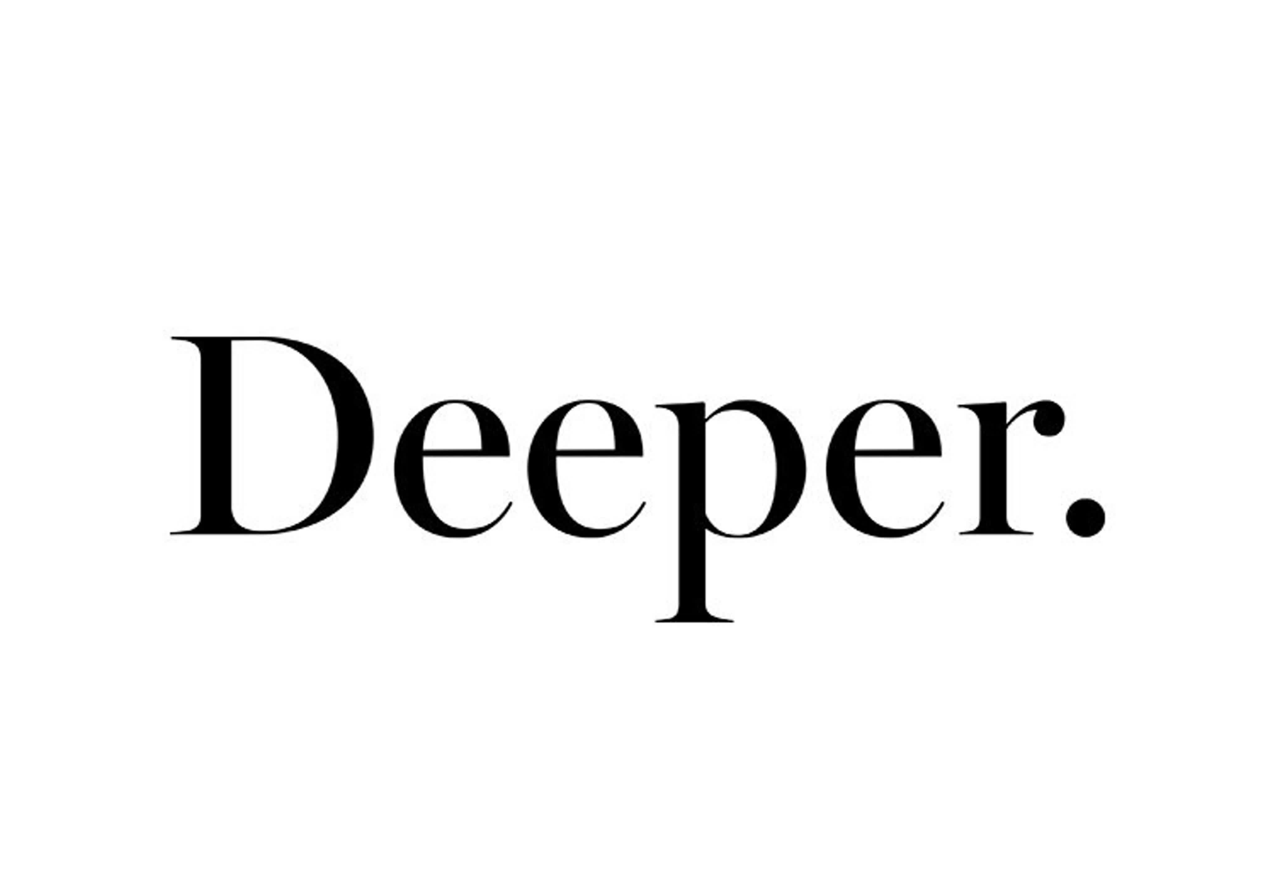 DEEPER