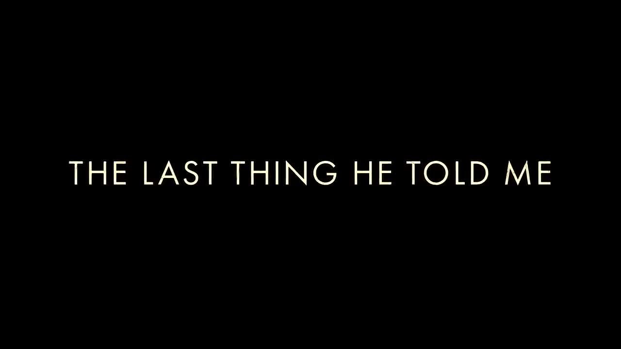 Последнее, что он сказал мне / The Last Thing He Told Me