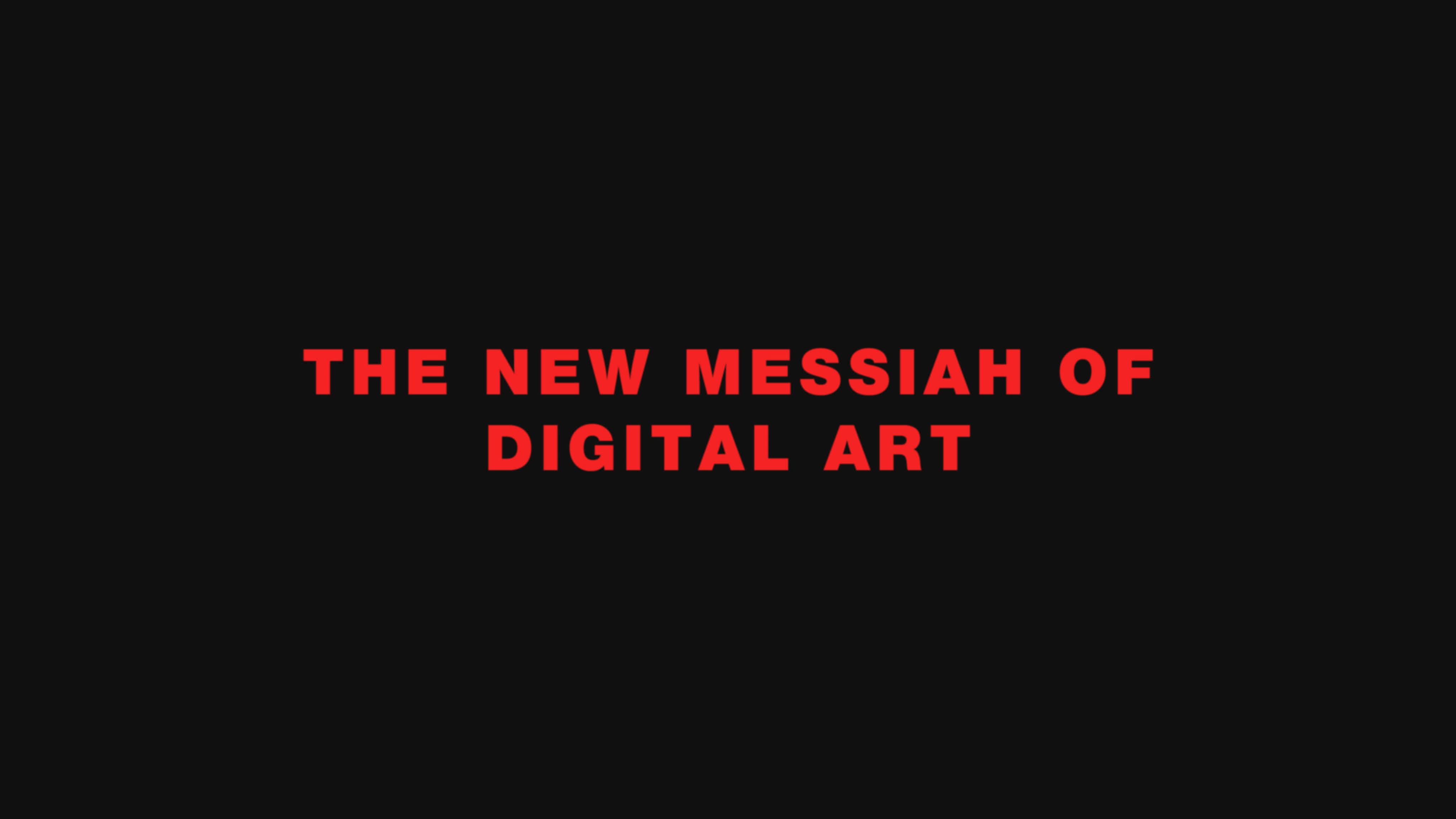 The New Messiah of Digital Art