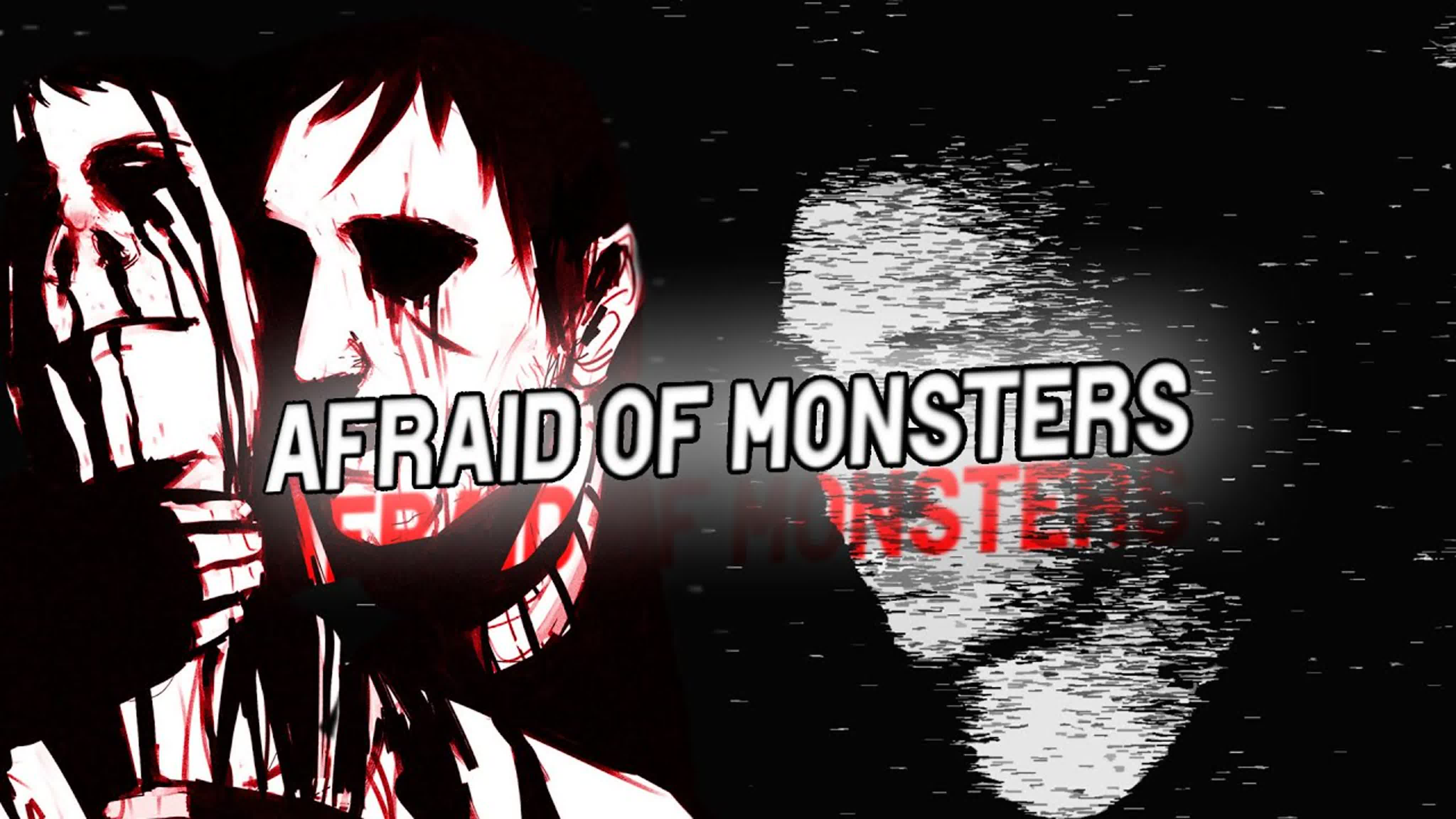 Afraid of Monsters